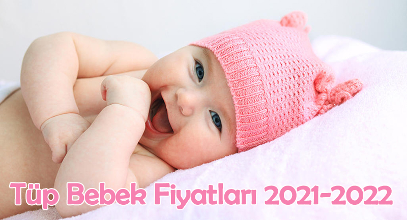 tüp bebek fiyatları 2021-2022
